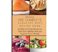 Kris Green The Complete Alkaline Diet Recipe Book (Tascabile)