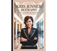 KRIS JENNER BIOGRAPHY: How a Determined Mother Turned Family Into a Global Empire