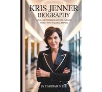 KRIS JENNER BIOGRAPHY: How a Determined Mother Turned Family Into a Global Empire