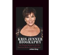 Kris Jenner biography: The Woman Behind It All-The American Media Personality story