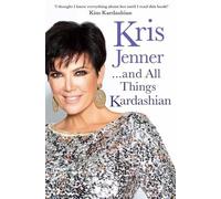 Kris Jenner Kris Jenner... And All Things Kardashian (Tascabile)