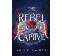 Kris K Haines The Rebel and the Captive (Tascabile) Memory Puller