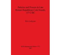 Kris Lockyear Patterns and Process in Late Roman Republican Coin Hoa (Tascabile)