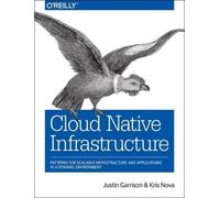 Kris Nova Justin Garrison Cloud Native Infrastructure (Tascabile)