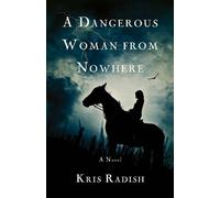 Kris Radish A Dangerous Woman from Nowhere (Tascabile)