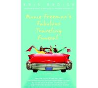Kris Radish Annie Freeman's Fabulous Traveling Funeral (Tascabile)