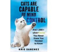 Kris Sanchez Cats Are Capable of Mind Control (Copertina rigida)