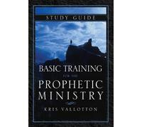 Kris Vallotton Basic Training For The Prophetic Ministry Study Guide (Tascabile)