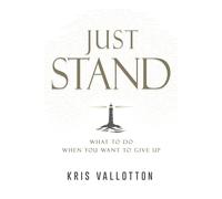 Kris Vallotton Just Stand (Copertina rigida)