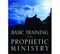 Kris Vallotton Myles Munro Basic Training for the Prophetic Ministr (Tascabile)