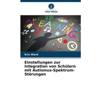 Kris Ward Einstellungen zur Integration von Schülern mit Autismus-Sp (Tascabile)