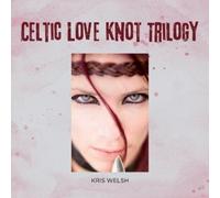 Kris Welsh Celtic Love Knot Trilogy (Tascabile)