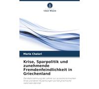 Krise, Sparpolitik und zunehmende Fremdenfeindlichkeit in Griechenland: Die Wahrnehmung der Lehrer zur sozioökonomischen Krise und deren Auswirkungen auf die griechische nationale Identität