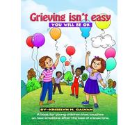 Kriselyn M Galvan Grieving Isn't Easy, You Will Be OK (Tascabile)
