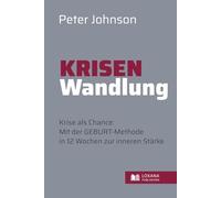 Krisen-Wandlung Scheitern & Chance • Krise als Chance: Mit der GEBURT-Methode in 12 Wochen zur inneren Stärke - vom Chaos zur Klarheit