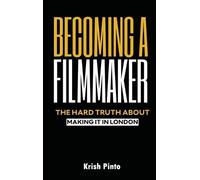 Krish Pinto Becoming a Filmmaker (Copertina rigida)