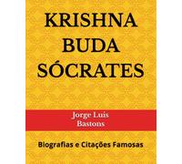 KRISHNA BUDA SÓCRATES: Biografias e Citações Famosas