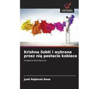 Krishna Sobti i wybrane przez ni¿ postacie kobiece: Podej¿cie feministyczne