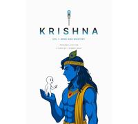 Krishna Vol 1: Mind and Mastery Personal Edition: A reimagining of Krishna - not as scripture, but as a voice speaking to the life you are living now.