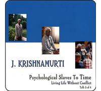 Krishnamurti, J. - Psychological Slaves To Time