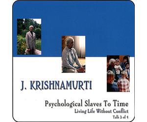 Krishnamurti, J. - Psychological Slaves To Time