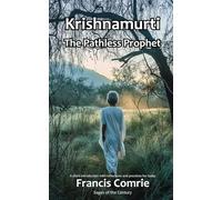 Krishnamurti - The Pathless Prophet: A short introduction with reflections and practices for today