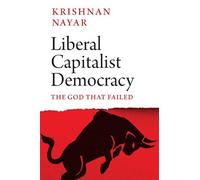 Krishnan Nayar Liberal Capitalist Democracy (Copertina rigida)
