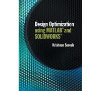 Krishnan Suresh Design Optimization using MATLAB and SOLIDWOR (Copertina rigida)