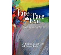 Krishnananda Trob Face to Face with Fear Transforming Fear into Lov (Tascabile)