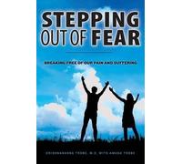 Stepping Out of Fear: Breaking Free of Our Pain and Suffering