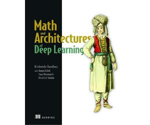 Krishnendu Chaudhury Math and Architectures of Deep Learning (Tascabile)