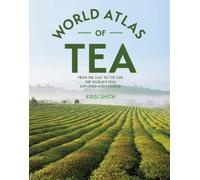 Krisi Smith The World Atlas of Tea (Tascabile)