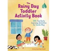 Krissy Bonning-Gould The Rainy Day Toddler Activity Book (Tascabile)