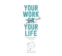 Krist Pauwels Your Work and Your Life Towards a True Win-Win (Copertina rigida)
