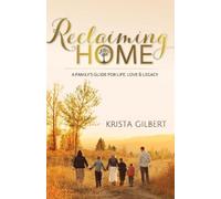 Krista Gilbert Reclaiming Home (Tascabile)