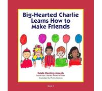 Krista Keating-Joseph Big-Hearted Charlie Learns How to Make Friends (Tascabile)
