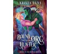 Krista Luna Bound to the Orc Hunter (Tascabile) Brides of the Moon Blade Clan