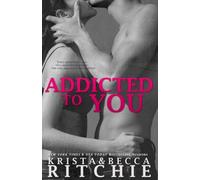 Krista Ritchie Becca Ritchie Addicted to You (Tascabile) Addicted