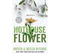 Krista Ritchie Becca Ritchie Hothouse Flower (Tascabile)