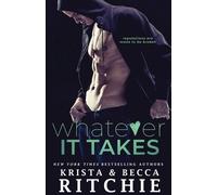 Krista Ritchie Becca Ritchie Ritchie Krista Whatever It Takes (Tascabile)
