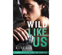 Krista Ritchie Becca Ritchie Wild Like Us (Tascabile) Like Us