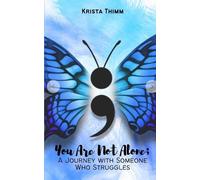 Krista Thimm You Are Not Alone; A Journey with Someone Who Struggles (Tascabile)