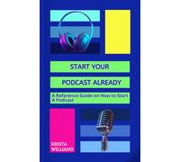 Krista Williams Start Your Podcast Already (Tascabile)