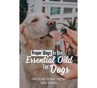 Kristal Lieu Proper Ways To Use Essential Oild For Dogs (Tascabile)