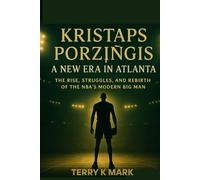 Kristaps Porziņģis: A New Era in Atlanta: The Rise, Struggles, and Rebirth of the NBA’s Modern Big Man