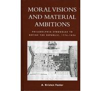 Kristen A. Foster Moral Visions and Material Ambitions (Copertina rigida)