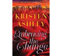 Kristen Ashley Embracing the Change (Tascabile) River Rain