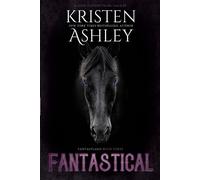 Kristen Ashley Fantastical (Tascabile) Fantasyland