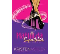 Kristen Ashley Mathilda, SuperWitch, Book of Shadows (Tascabile)