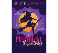 Kristen Ashley Mathilda, SuperWitch, Rise of the Dark Lord (Tascabile)